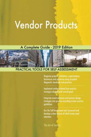 Vendor Products A Complete Guide - 2019 Edition de Gerardus Blokdyk