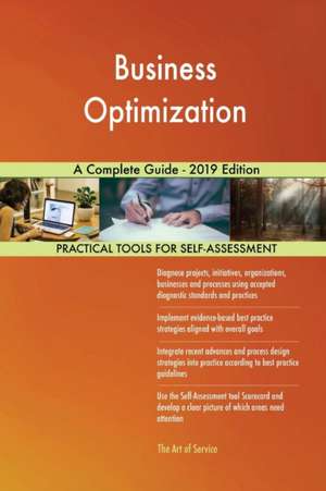 Business Optimization A Complete Guide - 2019 Edition de Gerardus Blokdyk