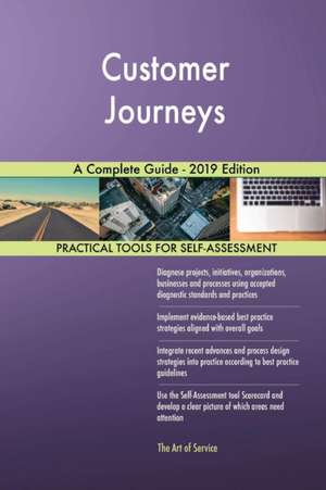 Customer Journeys A Complete Guide - 2019 Edition de Gerardus Blokdyk