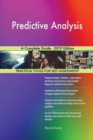 Predictive Analysis A Complete Guide - 2019 Edition de Gerardus Blokdyk