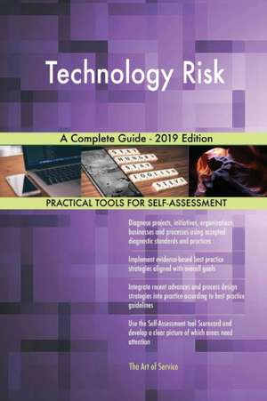 Technology Risk A Complete Guide - 2019 Edition de Gerardus Blokdyk