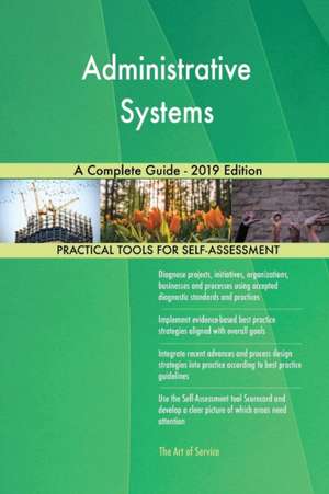 Administrative Systems A Complete Guide - 2019 Edition de Gerardus Blokdyk