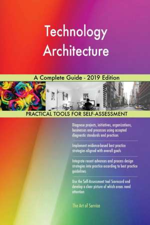 Technology Architecture A Complete Guide - 2019 Edition de Gerardus Blokdyk