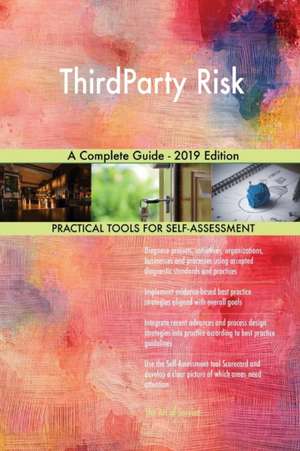 ThirdParty Risk A Complete Guide - 2019 Edition de Gerardus Blokdyk
