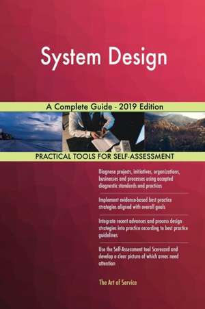 System Design A Complete Guide - 2019 Edition de Gerardus Blokdyk