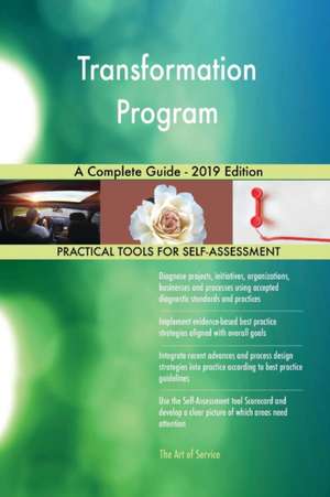 Transformation Program A Complete Guide - 2019 Edition de Gerardus Blokdyk