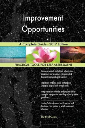 Improvement Opportunities A Complete Guide - 2019 Edition de Gerardus Blokdyk