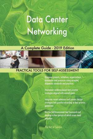 Data Center Networking A Complete Guide - 2019 Edition de Gerardus Blokdyk