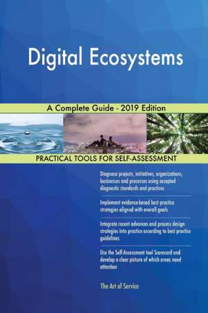 Digital Ecosystems A Complete Guide - 2019 Edition de Gerardus Blokdyk