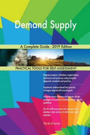 Demand Supply A Complete Guide - 2019 Edition de Gerardus Blokdyk