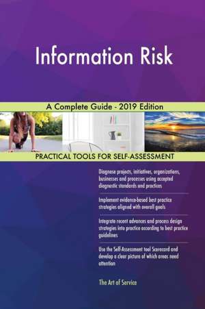 Information Risk A Complete Guide - 2019 Edition de Gerardus Blokdyk