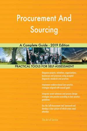 Procurement And Sourcing A Complete Guide - 2019 Edition de Gerardus Blokdyk