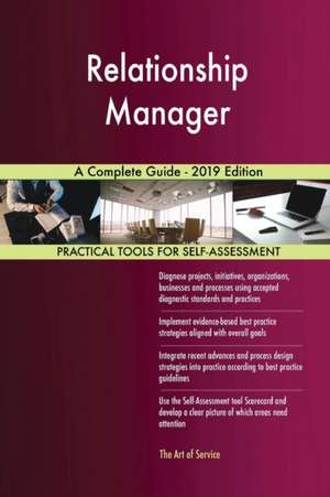 Relationship Manager A Complete Guide - 2019 Edition de Gerardus Blokdyk