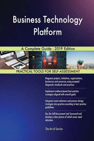 Business Technology Platform A Complete Guide - 2019 Edition de Gerardus Blokdyk