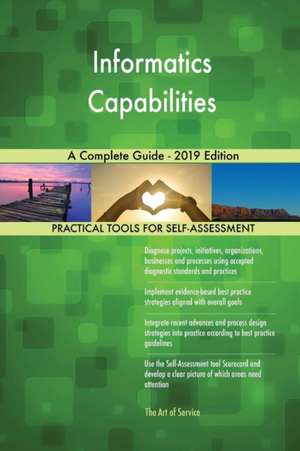 Informatics Capabilities A Complete Guide - 2019 Edition de Gerardus Blokdyk