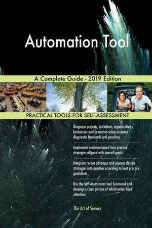 Automation Tool A Complete Guide - 2019 Edition de Gerardus Blokdyk