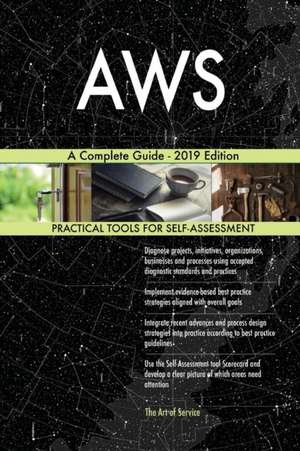 AWS A Complete Guide - 2019 Edition de Gerardus Blokdyk