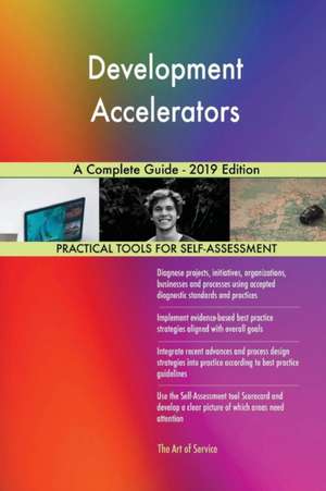 Development Accelerators A Complete Guide - 2019 Edition de Gerardus Blokdyk