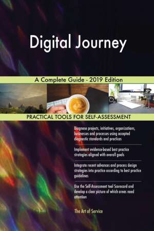 Digital Journey A Complete Guide - 2019 Edition de Gerardus Blokdyk