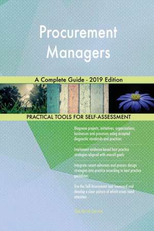 Procurement Managers A Complete Guide - 2019 Edition de Gerardus Blokdyk