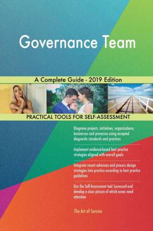 Governance Team A Complete Guide - 2019 Edition de Gerardus Blokdyk