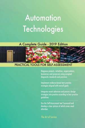 Automation Technologies A Complete Guide - 2019 Edition de Gerardus Blokdyk