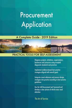 Procurement Application A Complete Guide - 2019 Edition de Gerardus Blokdyk