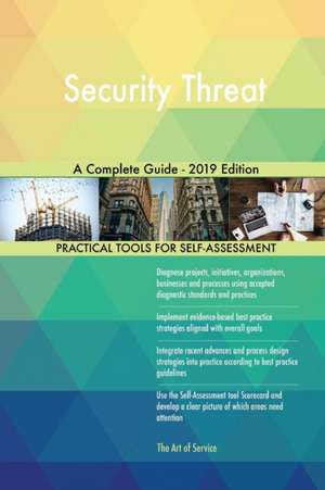 Security Threat A Complete Guide - 2019 Edition de Gerardus Blokdyk