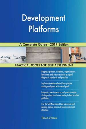 Development Platforms A Complete Guide - 2019 Edition de Gerardus Blokdyk