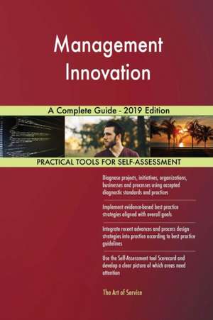 Management Innovation A Complete Guide - 2019 Edition de Gerardus Blokdyk