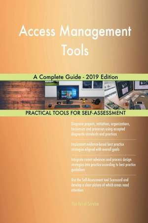 Access Management Tools A Complete Guide - 2019 Edition de Gerardus Blokdyk