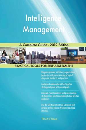 Intelligence Management A Complete Guide - 2019 Edition de Gerardus Blokdyk