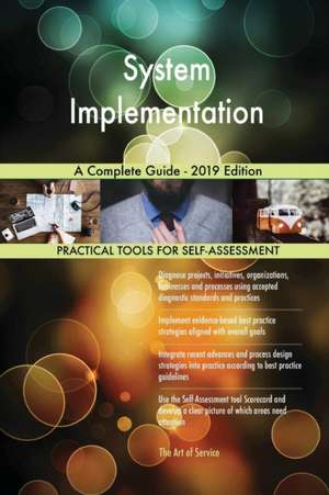 System Implementation A Complete Guide - 2019 Edition de Gerardus Blokdyk