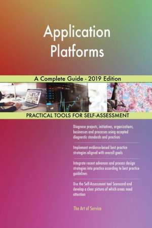 Application Platforms A Complete Guide - 2019 Edition de Gerardus Blokdyk