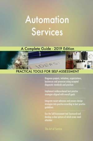 Automation Services A Complete Guide - 2019 Edition de Gerardus Blokdyk