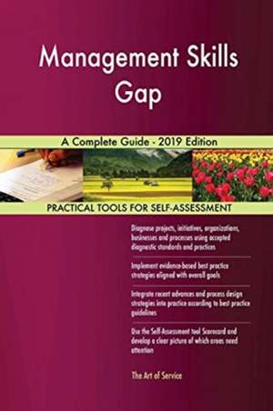 Management Skills Gap A Complete Guide - 2019 Edition de Gerardus Blokdyk