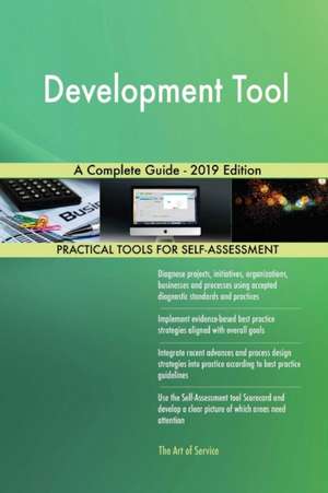 Development Tool A Complete Guide - 2019 Edition de Gerardus Blokdyk