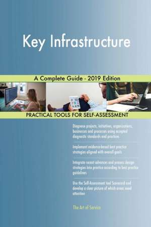 Key Infrastructure A Complete Guide - 2019 Edition de Gerardus Blokdyk