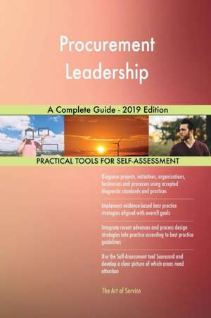 Procurement Leadership A Complete Guide - 2019 Edition de Gerardus Blokdyk