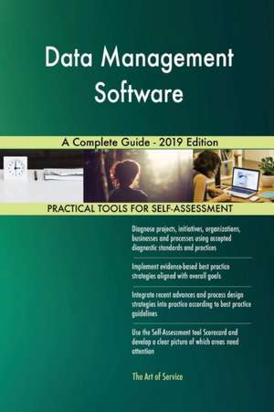 Data Management Software A Complete Guide - 2019 Edition de Gerardus Blokdyk