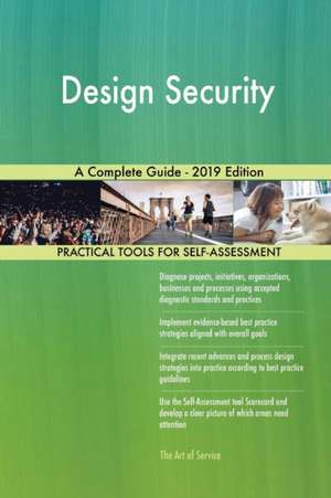 Design Security A Complete Guide - 2019 Edition de Gerardus Blokdyk
