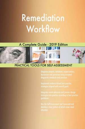 Remediation Workflow A Complete Guide - 2019 Edition de Gerardus Blokdyk