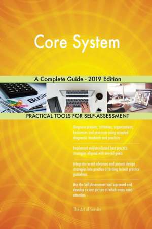 Core System A Complete Guide - 2019 Edition de Gerardus Blokdyk