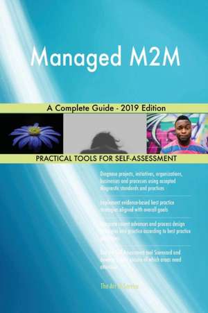 Managed M2M A Complete Guide - 2019 Edition de Gerardus Blokdyk