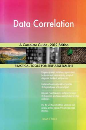 Data Correlation A Complete Guide - 2019 Edition de Gerardus Blokdyk