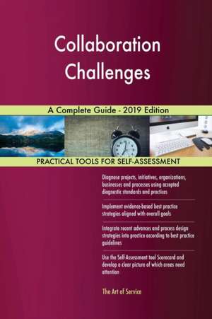Collaboration Challenges A Complete Guide - 2019 Edition de Gerardus Blokdyk
