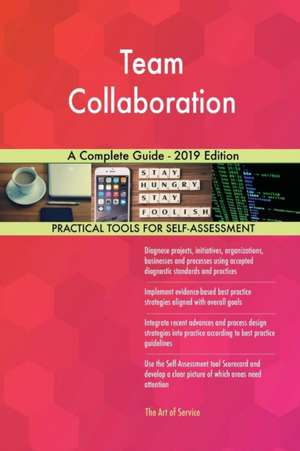Team Collaboration A Complete Guide - 2019 Edition de Gerardus Blokdyk