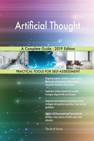 Artificial Thought A Complete Guide - 2019 Edition de Gerardus Blokdyk