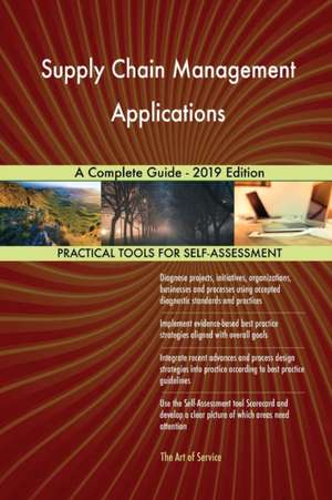 Supply Chain Management Applications A Complete Guide - 2019 Edition de Gerardus Blokdyk