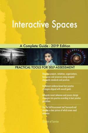 Interactive Spaces A Complete Guide - 2019 Edition de Gerardus Blokdyk